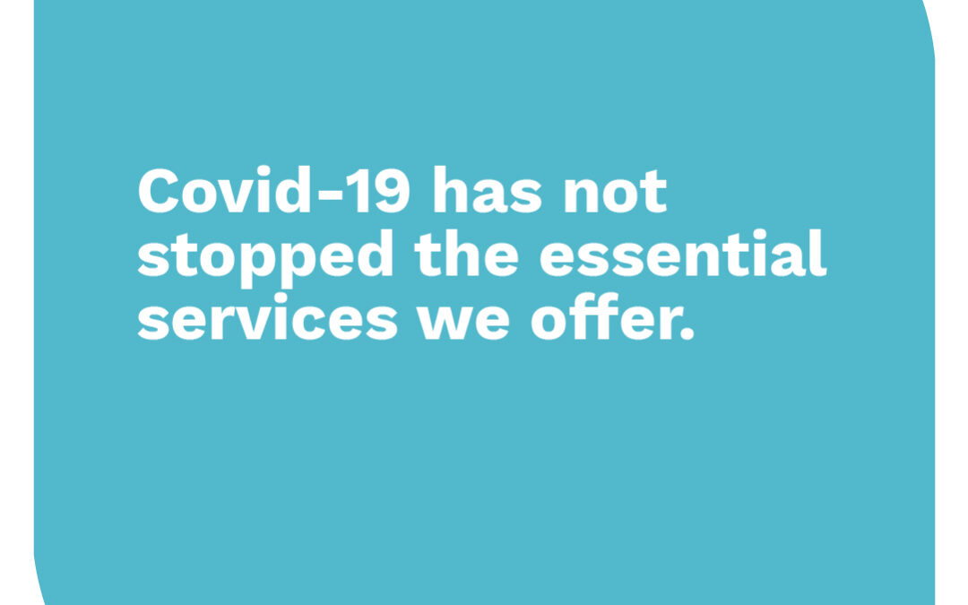 Covid19 has not stopped the essential services we offer