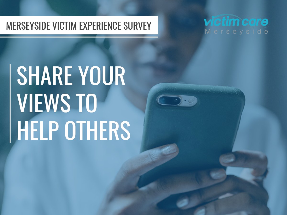 Please Share Your Views – Merseyside Victim Experience Survey Please Share Your Views - Merseyside Victim Experience Survey